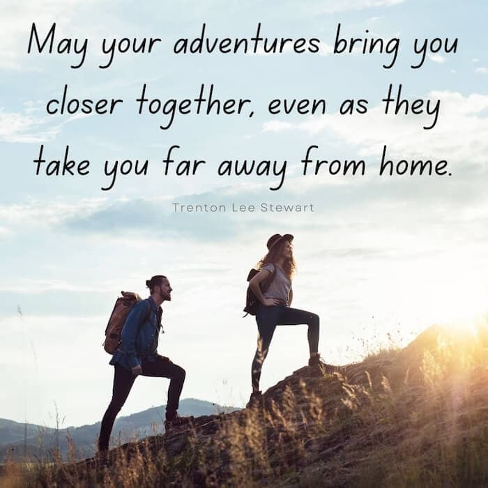 A travel quote: "May your adventures bring you closer together, even as they take you far away from home."